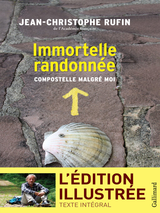 Title details for Immortelle randonnée (texte intégral illustré de 130 photos et dessins) by Jean-Christophe Rufin - Available